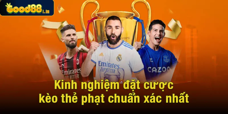 Kinh nghiệm đặt cược kèo thẻ phạt chuẩn xác nhất